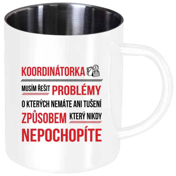 Nerezový hrnek Musím řešit problémy - koordinátorka
