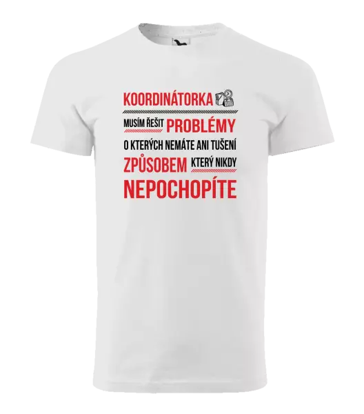 Pánské tričko Musím řešit problémy - koordinátorka