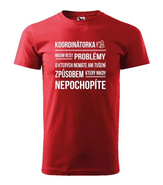Pánské tričko Musím řešit problémy - koordinátorka