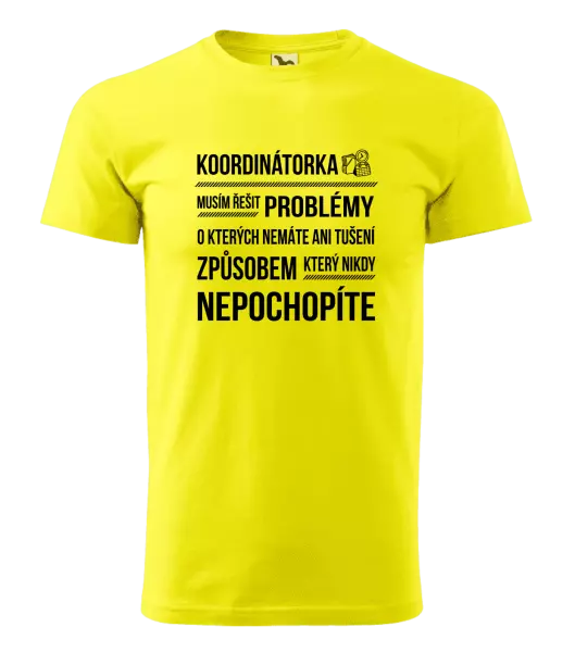Pánské tričko Musím řešit problémy - koordinátorka