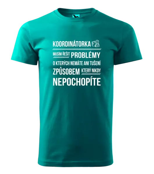 Pánské tričko Musím řešit problémy - koordinátorka