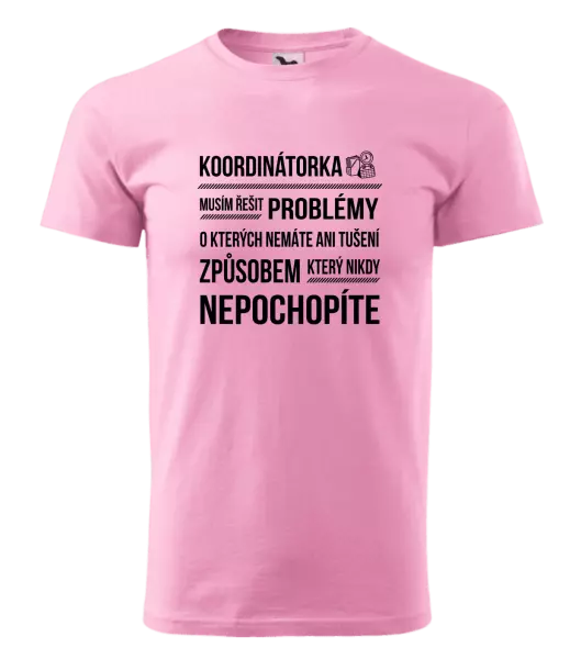 Pánské tričko Musím řešit problémy - koordinátorka