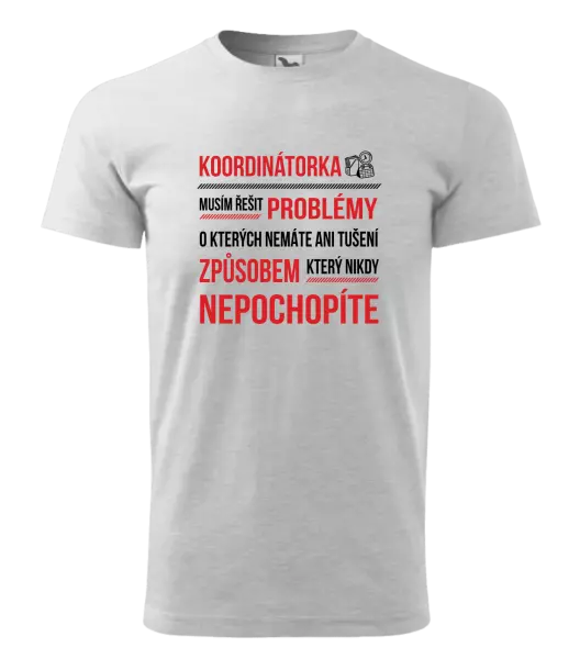 Pánské tričko Musím řešit problémy - koordinátorka