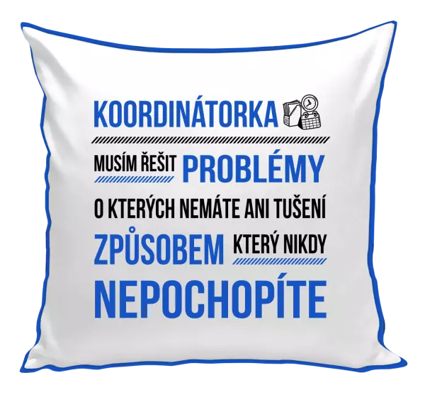 Polštář Musím řešit problémy - koordinátorka