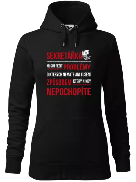 Dámská mikina Musím řešit problémy - sekretářka