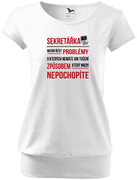 Dámské tričko Musím řešit problémy - sekretářka