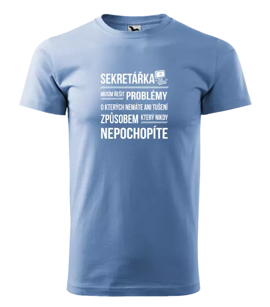 Pánské tričko Musím řešit problémy - sekretářka