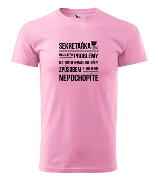 Pánské tričko Musím řešit problémy - sekretářka
