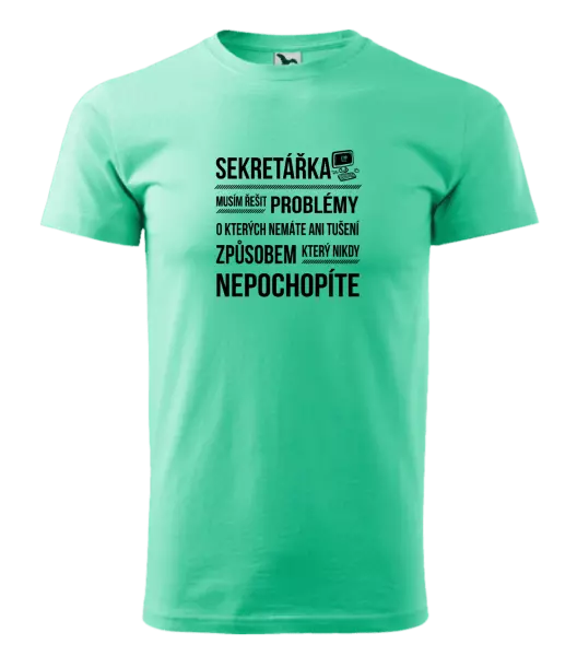 Pánské tričko Musím řešit problémy - sekretářka
