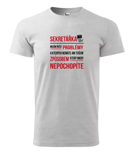 Pánské tričko Musím řešit problémy - sekretářka