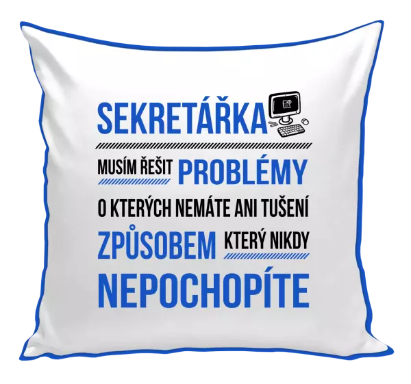 Polštář Musím řešit problémy - sekretářka