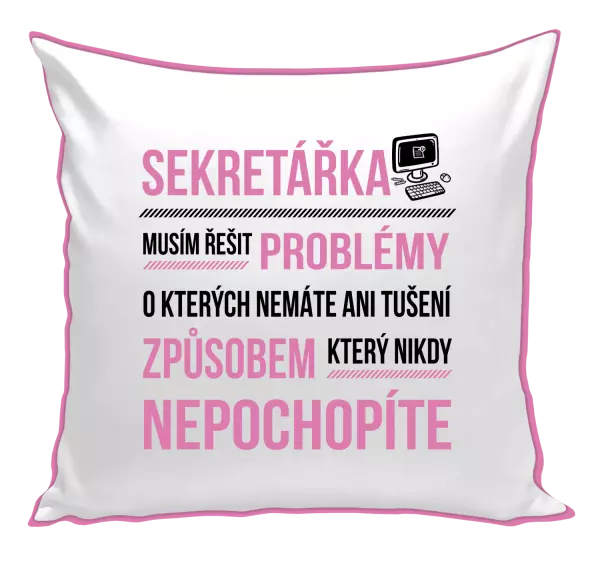 Polštář Musím řešit problémy - sekretářka