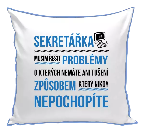 Polštář Musím řešit problémy - sekretářka