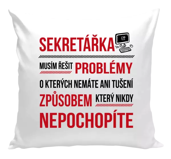 Polštář Musím řešit problémy - sekretářka