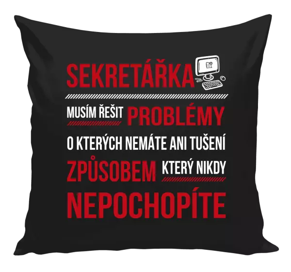 Polštář Musím řešit problémy - sekretářka