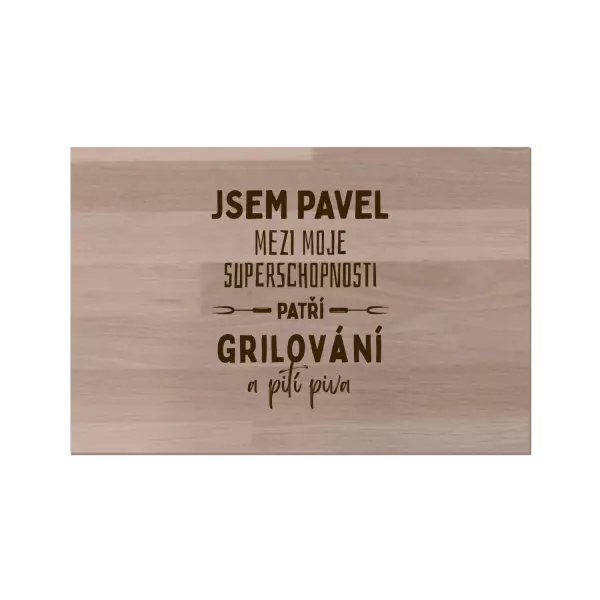 Bukové prkénko Mezi moje superschopnosti patří grilování a pití piva