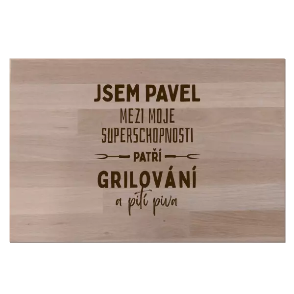 Bukové prkénko Mezi moje superschopnosti patří grilování a pití piva