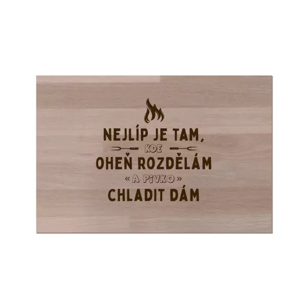 Bukové prkénko Nejlíp je tam, kde oheň rozdělám