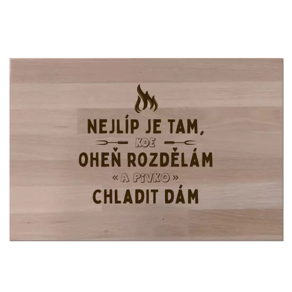 Bukové prkénko Nejlíp je tam, kde oheň rozdělám