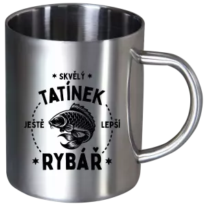 Nerezový hrnek Skvělý tatínek a ještě lepší rybář
