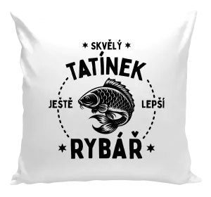 Polštář Skvělý tatínek a ještě lepší rybář