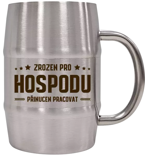 Nerezový chladicí půllitr Zrozen pro hospodu, přinucen pracovat