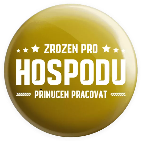 Placka Zrozen pro hospodu, přinucen pracovat