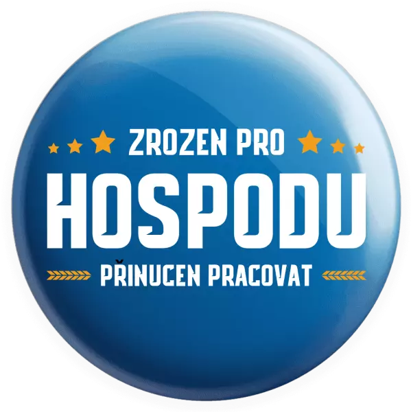 Placka Zrozen pro hospodu, přinucen pracovat