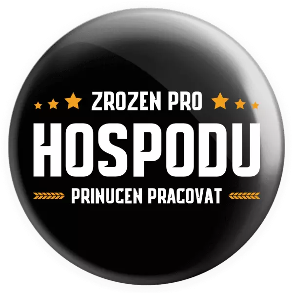 Placka Zrozen pro hospodu, přinucen pracovat