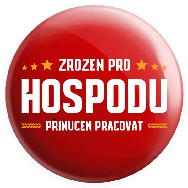 Placka Zrozen pro hospodu, přinucen pracovat