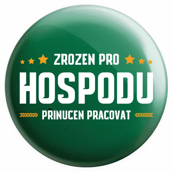 Placka Zrozen pro hospodu, přinucen pracovat