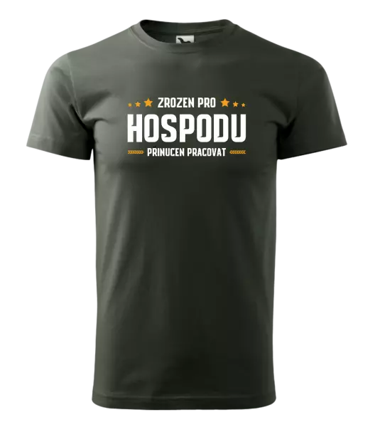 Pánské tričko Zrozen pro hospodu, přinucen pracovat
