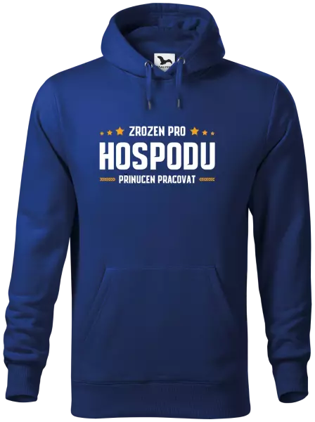 Pánská mikina Zrozen pro hospodu, přinucen pracovat