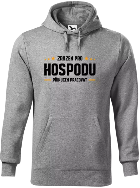 Pánská mikina Zrozen pro hospodu, přinucen pracovat