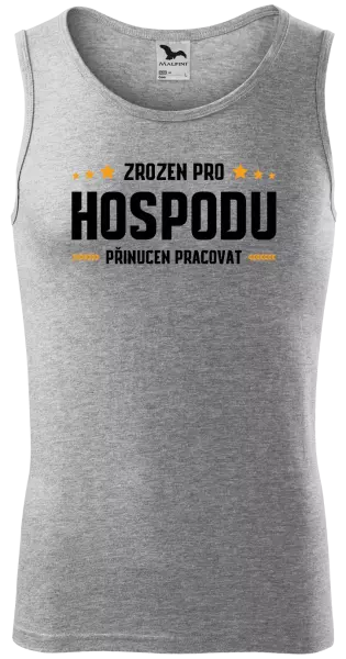 Pánské tílko Zrozen pro hospodu, přinucen pracovat