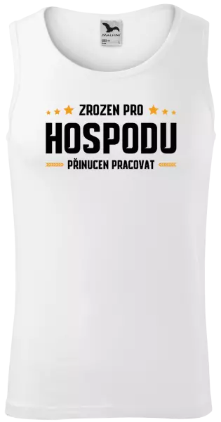 Pánské tílko Zrozen pro hospodu, přinucen pracovat