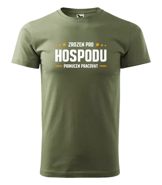 Pánské tričko Zrozen pro hospodu, přinucen pracovat