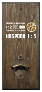 Nástěnný otvírák Sportka mi dává šanci, že nepůjdu do práce