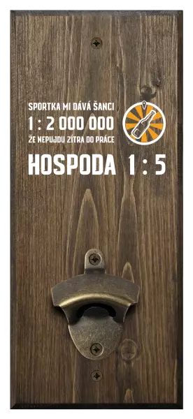 Nástěnný otvírák Sportka mi dává šanci, že nepůjdu do práce