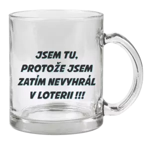 Hrnek Jsem tu, protože jsem zatím nevyhrál v loterii