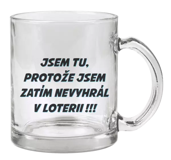 Hrnek Jsem tu, protože jsem zatím nevyhrál v loterii