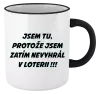 Hrnek Jsem tu, protože jsem zatím nevyhrál v loterii