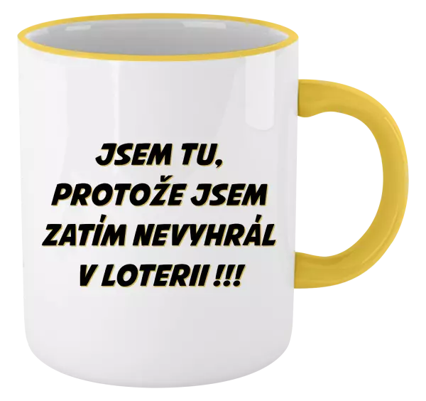 Hrnek Jsem tu, protože jsem zatím nevyhrál v loterii