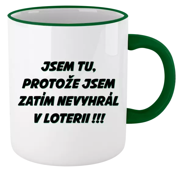 Hrnek Jsem tu, protože jsem zatím nevyhrál v loterii