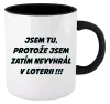 Hrnek Jsem tu, protože jsem zatím nevyhrál v loterii