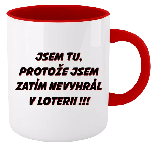 Hrnek Jsem tu, protože jsem zatím nevyhrál v loterii
