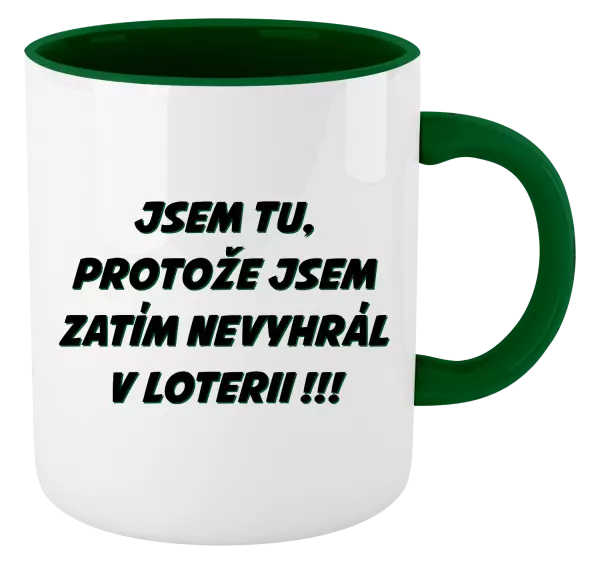 Hrnek Jsem tu, protože jsem zatím nevyhrál v loterii