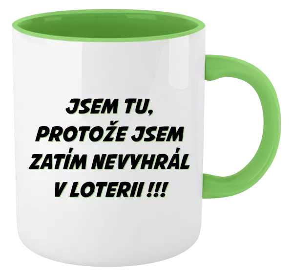 Hrnek Jsem tu, protože jsem zatím nevyhrál v loterii