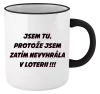 Hrnek Jsem tu, protože jsem zatím nevyhrála v loterii