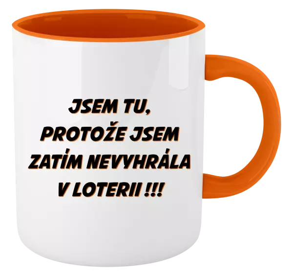 Hrnek Jsem tu, protože jsem zatím nevyhrála v loterii